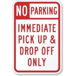   Parking Immediate Pick up and Drop Off Only Sign Aluminum, 18 x 12