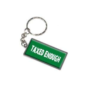  Taxed Enough   New Keychain Ring Automotive