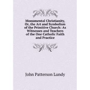   of the One Catholic Faith and Practice John Patterson Lundy Books