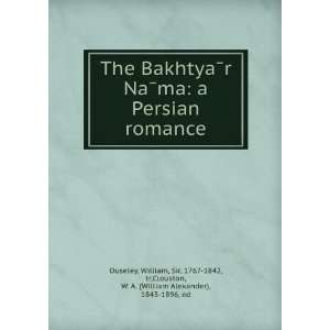 The BakhtyaÌr NaÌma a Persian romance William, Sir 