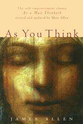 As You Think by James Allen and Mark Allen 1998, Paperback, Reprint 