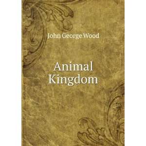 Animal Kingdom John George Wood  Books
