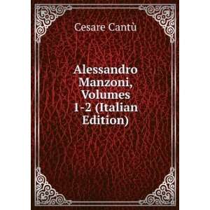   Manzoni, Volumes 1 2 (Italian Edition) Cesare CantÃ¹ Books
