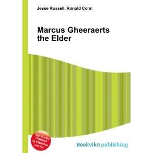    Marcus Gheeraerts the Elder Ronald Cohn Jesse Russell Books