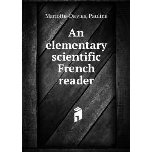   An elementary scientific French reader Pauline Mariotte Davies Books