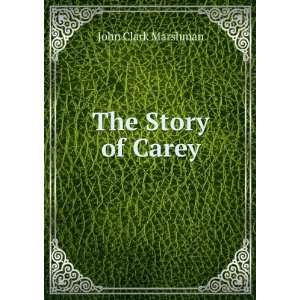  The Story of Carey John Clark Marshman Books