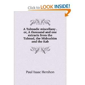  A Talmudic miscellany . or, A thousand and one extracts 