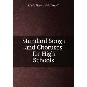   Songs and Choruses for High Schools Marie Florence McConnell Books