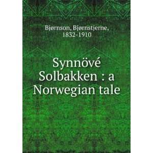 SynnÃ¶vÃ© Solbakken  a Norwegian tale BjÃ¸rnstjerne, 1832 1910 