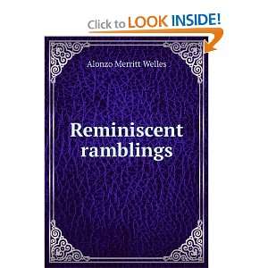  Reminiscent ramblings Alonzo Merritt Welles Books