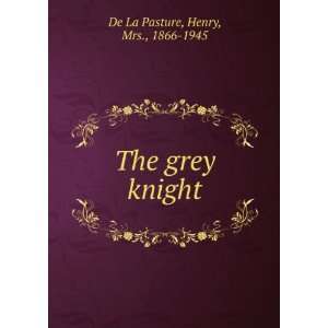  The grey knight, Henry De La Pasture Books