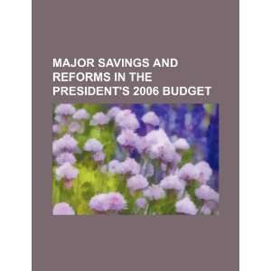  Major savings and reforms in the Presidents 2006 budget 
