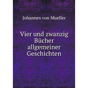   zwanzig BÃ¼cher allgemeiner Geschichten Johannes von Mueller Books
