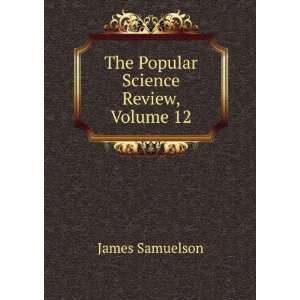  The Popular Science Review, Volume 12 James Samuelson 