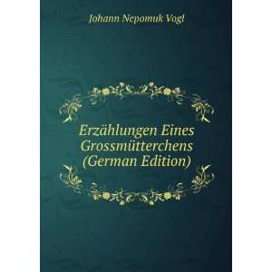   Eines GrossmÃ¼tterchens (German Edition) Johann Nepomuk Vogl Books