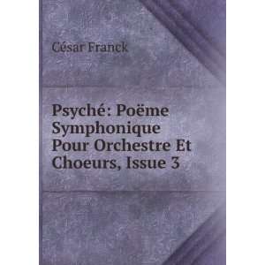   Symphonique Pour Orchestre Et Choeurs, Issue 3 CÃ©sar Franck Books