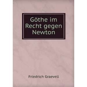  GÃ¶the im Recht gegen Newton Friedrich Graevell Books