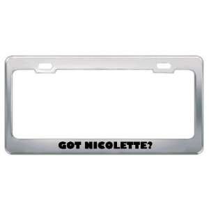  Got Nicolette? Girl Name Metal License Plate Frame Holder 