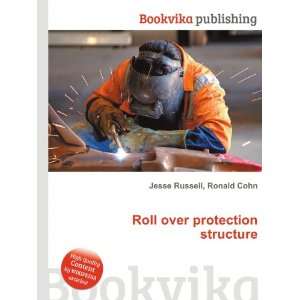  Roll over protection structure Ronald Cohn Jesse Russell 
