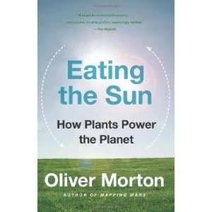   the Sun How Plants Power the Planet [Paperback] Oliver Morton Books