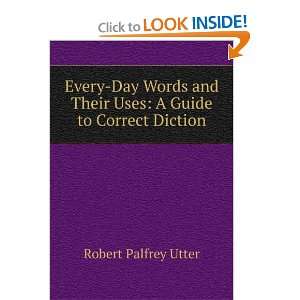   Their Uses A Guide to Correct Diction Robert Palfrey Utter Books