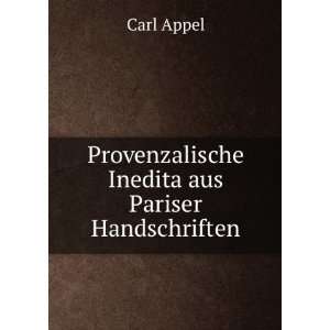    Provenzalische Inedita aus Pariser Handschriften Carl Appel Books