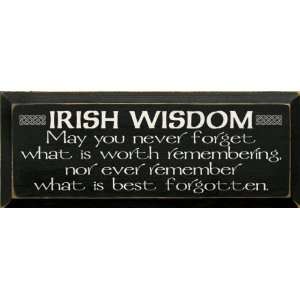  Irish Wisdom   May you never forget what is worth 