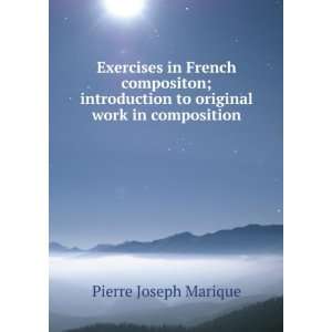   to original work in composition Pierre Joseph Marique Books