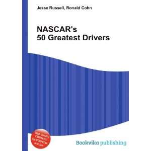  NASCARs 50 Greatest Drivers Ronald Cohn Jesse Russell 