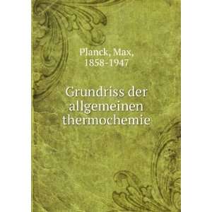  Grundriss der allgemeinen thermochemie Max, 1858 1947 Planck Books
