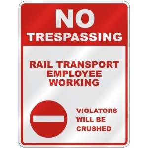  NO TRESPASSING  RAIL TRANSPORT EMPLOYEE WORKING VIOLATORS 