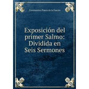    Dividida en Seis Sermones Constantino Ponce de la Fuente Books