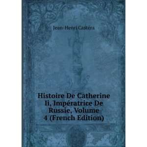  Histoire De Catherine Ii, ImpÃ©ratrice De Russie, Volume 