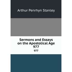   Sermons and Essays on the Apostolical Age. 977 Arthur Penrhyn Stanley
