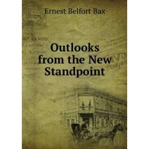    Outlooks from the New Standpoint Ernest Belfort Bax Books