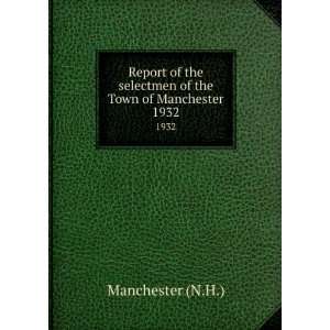  Report of the selectmen of the Town of Manchester. 1932 