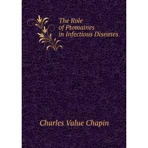   Role of Ptomaines in Infectious Diseases Charles Value Chapin Books