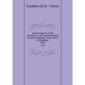   committee of the Town of Franklin. 1956 Franklin (N.H.  Town) Books