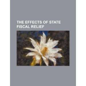   effects of state fiscal relief (9781234130411) U.S. Government Books