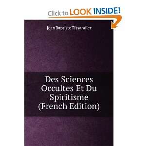 Des Sciences Occultes Et Du Spiritisme (French Edition 