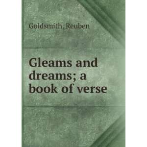    Gleams and dreams  a book of verse, Reuben. Goldsmith Books