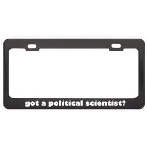 Got A Political Scientist? Last Name Black Metal License Plate Frame 