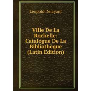 Ville De La Rochelle Catalogue De La BibliothÃ¨que (Latin Edition 