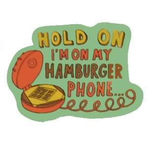  Juno sticker Hold on Im on my Hamburger Phone Automotive