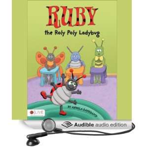  Ruby the Roly Poly Ladybug (Audible Audio Edition) Angela 