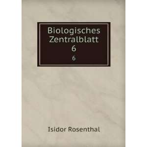  Biologisches Zentralblatt. 6 Isidor Rosenthal Books