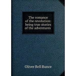  of the revolution being true stories of the adventures, romantic 