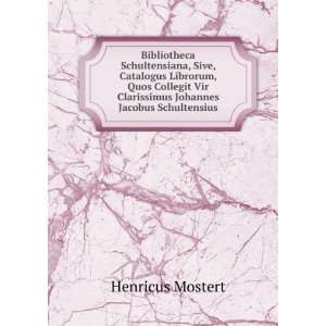   Vir Clarissimus Johannes Jacobus Schultensius Henricus Mostert Books