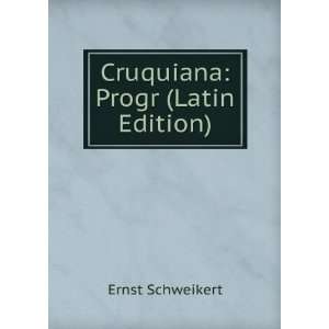  Cruquiana Progr (Latin Edition) Ernst Schweikert Books