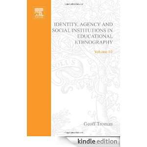 Identity, Agency and Social Institutions in Educational Ethnography 